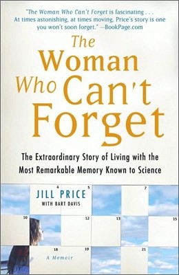 The Woman Who Can't Forget: The Extraordinary Story of Living with the Most Remarkable Memory Known to Science--A Memoir