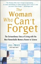 Woman Who Can't Forget: The Extraordinary Story of Living with the Most Remarkable Memory Known to Science