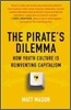The Pirate's Dilemma: How Youth Culture Is Reinventing Capitalism