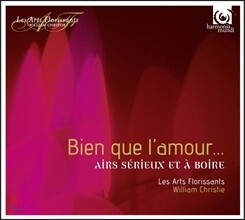 Les Arts Florissants / William Christie 사랑은 고통 - 17세기 프랑스의 정숙한 아리아와 술의 노래 - 레 자르 플로리상, 윌리엄 크리스티 (Bien que l'Amour… - Airs Serieux et A Boire)