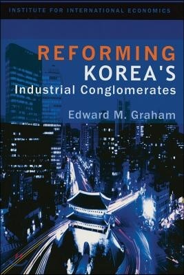 Reforming Korea&#39;s Industrial Conglomerates