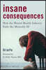 Insane Consequences: How the Mental Health Industry Fails the Mentally Ill