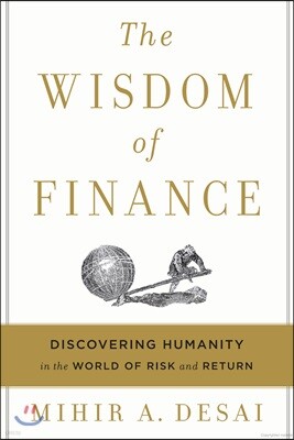 The Wisdom of Finance: Discovering Humanity in the World of Risk and Return