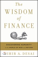 The Wisdom of Finance: Discovering Humanity in the World of Risk and Return