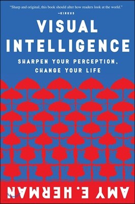 Visual Intelligence: Sharpen Your Perception, Change Your Life