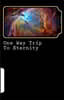 One Way Trip To Eternity