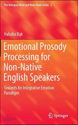 Emotional Prosody Processing for Non-Native English Speakers: Towards an Integrative Emotion Paradigm