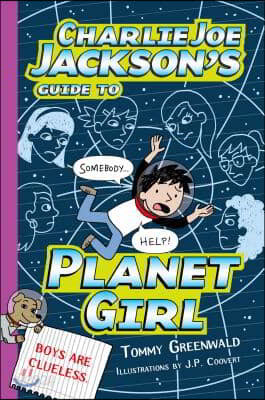 Charlie Joe Jackson&#39;s Guide to Planet Girl