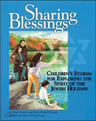 Sharing Blessings: Children&#39;s Stories for Exploring the Spirit of the Jewish Holidays