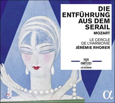 Jeremie Rhorer 모차르트: 오페라 '후궁으로부터의 탈출' (Mozart: Die Entfuhrung aus dem Serail, K384) 세르클 드 라모니, 제레미 로러