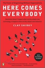 Here Comes Everybody: The Power of Organizing Without Organizations