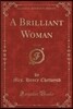 A Brilliant Woman, Vol. 2 of 3 (Classic Reprint)