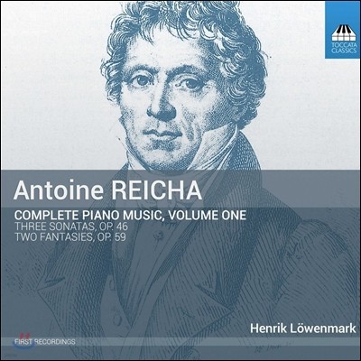 Henrik Lowenmark 안톤 라이하: 피아노 작품 전곡 1집 - 소나타, 환상곡 (Antoine Reicha: Complete Piano Music Vol.1 - Sonatas Op.46, Fantasies Op.59) 헨릭 뢰벤마르크