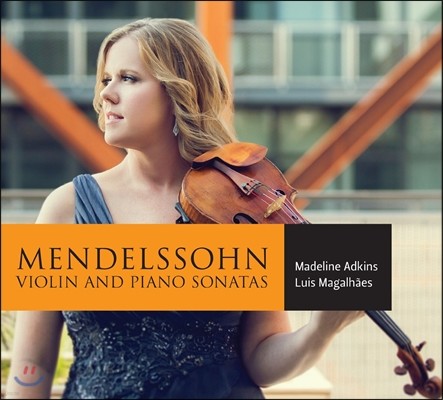 Madeline Adkins 멘델스존: 바이올린 소나타 (Mendelssohn: Violin and Piano Sonatas) 매들린 애드킨스