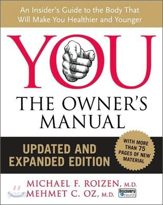 You: The Owner&#39;s Manual, Updated and Expanded Edition: An Insider&#39;s Guide to the Body That Will Make You Healthier and Younger