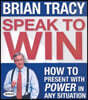 Speak to Win: How to Present with Power in Any Situation