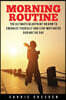 Morning Routine: Ultimate Morning Ritual Guide to Energy Revival -- Stay Motivated and Awake for Extreme Productivity and Maximum Achie