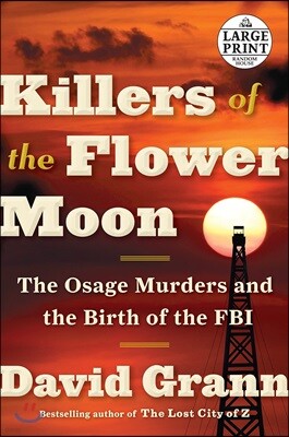 Killers of the Flower Moon: The Osage Murders and the Birth of the FBI