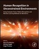 Human Recognition in Unconstrained Environments: Using Computer Vision, Pattern Recognition and Machine Learning Methods for Biometrics