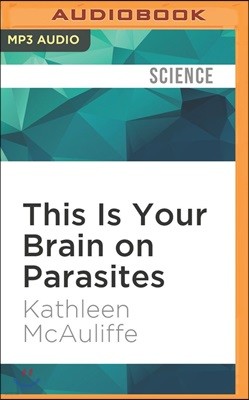 This Is Your Brain on Parasites