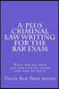A-plus Criminal Law Writing for the Bar Exam
