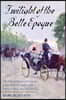 Twilight of the Belle Epoque: The Paris of Picasso, Stravinsky, Proust, Renault, Marie Curie, Gertrude Stein, and Their Friends through the Great Wa