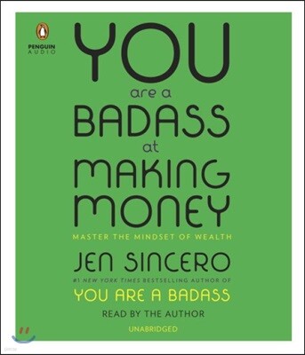 You Are a Badass at Making Money: Master the Mindset of Wealth