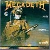 Megadeth - So Far, So Good, So What