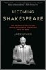 Becoming Shakespeare: The Unlikely Afterlife That Turned a Provincial Playwright Into the Bard