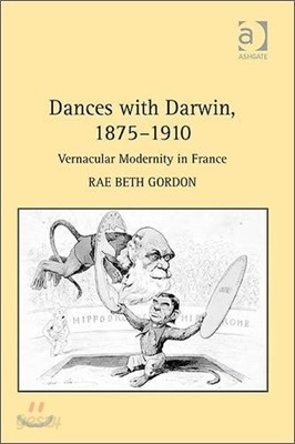 Dances with Darwin, 1875 1910: Vernacular Modernity in France