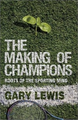 The Making of Champions: Roots of the Sporting Mind
