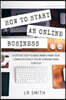 How to Start an Online Business: A Step by Step to Make Money from Your Computer Even If Your Starting from Scratch!