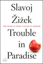Trouble in Paradise: From the End of History to the End of Capitalism