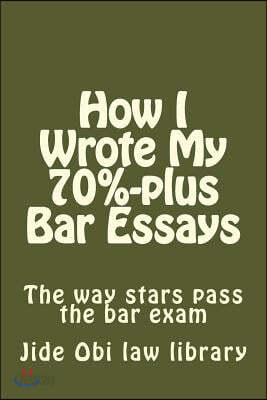 How I Wrote My 70%-plus Bar Essays