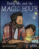 Daddy, Me, and the Magic Hour