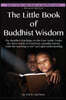 The Little Book of Buddhist Wisdom: The Four Noble Truths, causality, karma and the three marks