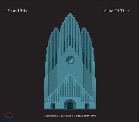 Hans Ulrik (한스 울릭) - Suite Of Time: Celebrating Grundvig's Church 1940-2015 (시간의 모음곡: 그룬트비 교회 75주년 기념 재즈 예배)