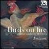 Fretwork 버드 온 화이어 (Birds on Fire)