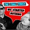 The Ting Tings - We Started Nothing
