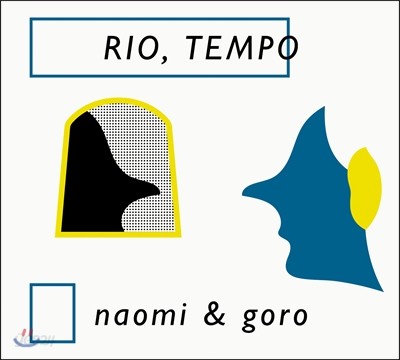 Naomi &amp; Goro (나오미 앤 고로) - 11집 Rio, Tempo (리오, 템포)