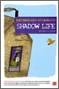 SHADOW LIFE