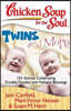 Chicken Soup for the Soul: Twins and More: 101 Stories Celebrating Double Trouble and Multiple Blessings