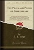 The Plays and Poems of Shakespeare, Vol. 6 of 15: According to the Improved Text of Edmund Malone, Including the Latest Revisions, with a Life, Glossa