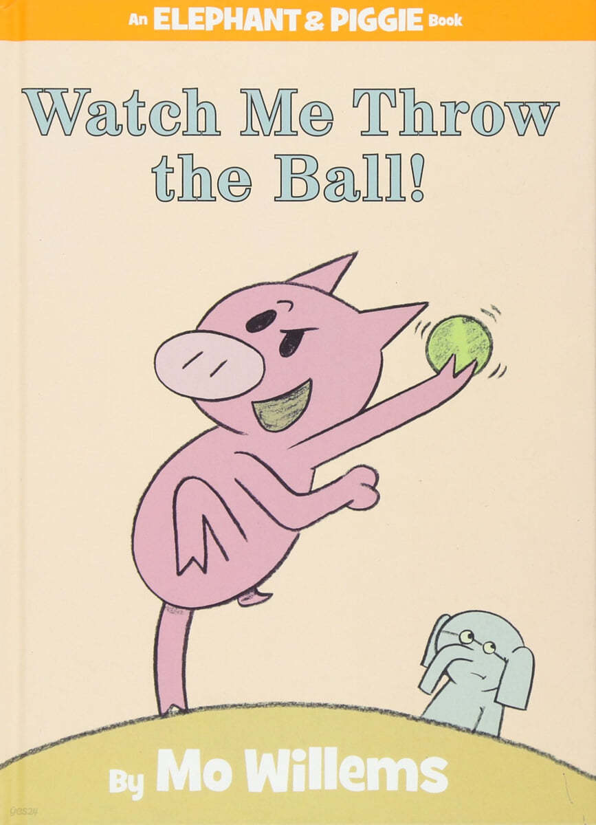 Watch Me Throw the Ball!-An Elephant and Piggie Book