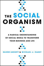 The Social Organism: A Radical Understanding of Social Media to Transform Your Business and Life