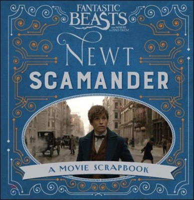 Fantastic Beasts and Where to Find Them: Newt Scamander: A Movie Scrapbook (영국판)