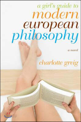 A Girl&#39;s Guide to Modern European Philosophy