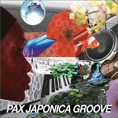 Pax Japonica Groove (팍스 자포니카 그루브) - Pax Japonica Groove
