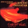 Original Kocani Orkestar (오리지널 코차니 오케스트라) - King Naat Veliov & The Original Kocani Orkestar - Gypsy Folies