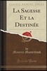 La Sagesse Et La Destinee (Classic Reprint)